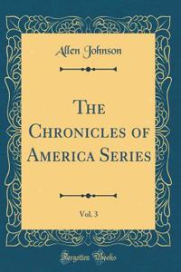 The Chronicles of America Series, Vol. 3 (Classic Reprint)