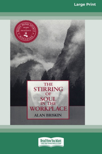 Stirring of Soul in the Workplace [16 Pt Large Print Edition]