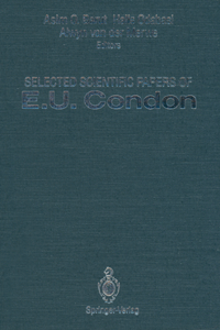 Selected Scientific Papers of E.U. Condon