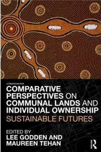 Comparative Perspectives on Communal Lands and Individual Ownership