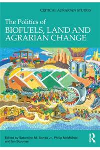 The Politics of Biofuels, Land and Agrarian Change