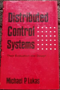 Distributed control systems: Their evaluation and design (Mechanical Engineering (Marcel Dekker Hardcover))