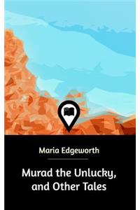 Murad the Unlucky, and Other Tales
