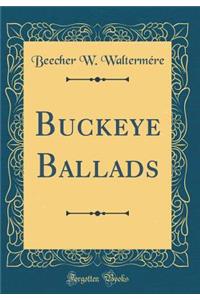 Buckeye Ballads (Classic Reprint)