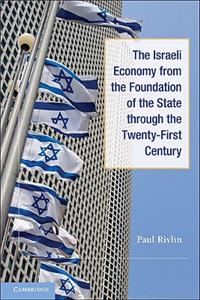 The Israeli Economy from the Foundation of the State Through the 21st Century