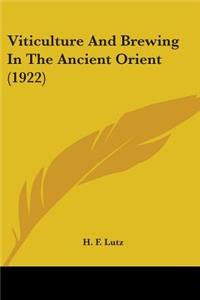 Viticulture And Brewing In The Ancient Orient (1922)