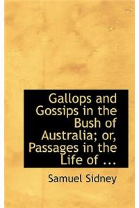 Gallops and Gossips in the Bush of Australia; Or, Passages in the Life of ...