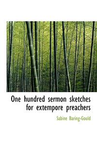 One Hundred Sermon Sketches for Extempore Preachers