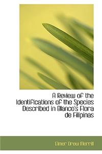 A Review of the Identifications of the Species Described in Blanco's Flora de Filipinas