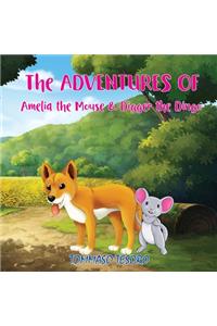 The Adventures of Amelia the Mouse & Digger the Dingo