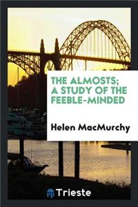 The Almosts; A Study of the Feeble-Minded