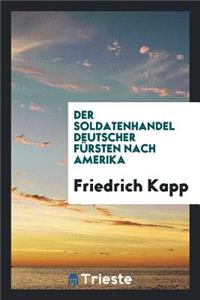 Der Soldatenhandel Deutscher FÃ¼rsten Nach Amerika