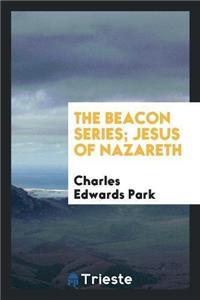 The Beacon Series; Jesus of Nazareth