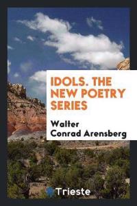 Idols. the New Poetry Series