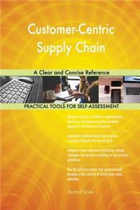 Customer-Centric Supply Chain A Clear and Concise Reference