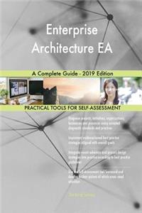 Enterprise Architecture EA A Complete Guide - 2019 Edition