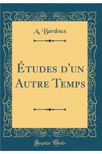 ï¿½tudes d'Un Autre Temps (Classic Reprint)