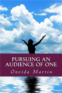 Pursuing an Audience of One