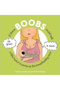 If These Boobs Could Talk