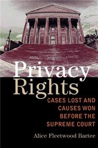 Privacy Rights: Cases Lost and Causes Won Before the Supreme Court