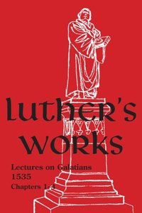 Luther's Works - Volume 26