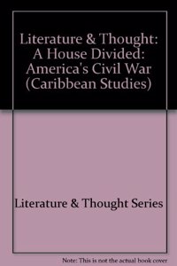 Literature & Thought: A House Divided: America's Civil War