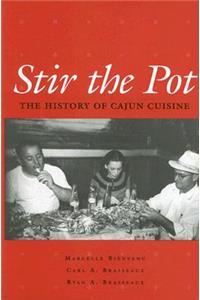 Stir the Pot : A History of Cajun Cuisine