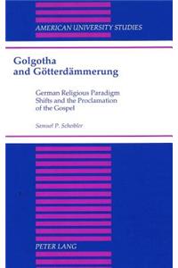 Golgotha and Goetterdaemmerung