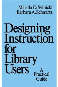 Designing Instruction for Library Users