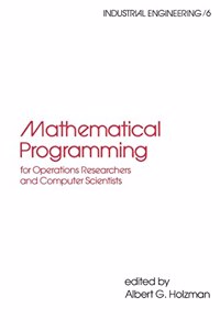 Mathematical Programming for Operations Researchers and Computer Scientists: 6 (Industrial Engineering: A Series of Reference Books and Textboo)