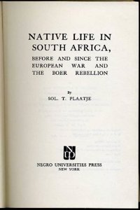 Native Life in South Africa, before and since the European War and the Boer Rebellion.