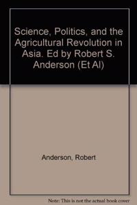 Science, Politics, and the Agricultural Revolution in Asia