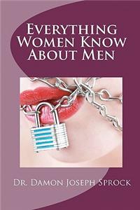 Everything Women Know About Men