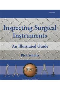 Inspecting Surgical Instruments: An Illustrated Guide: An Illustrated Guide