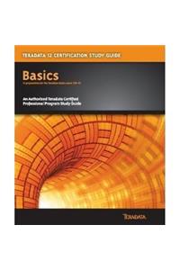Teradata 12 Certification Study Guide : Basics