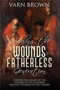 Healing the Wounds of a Fatherless Generation