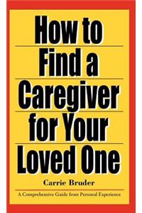 How to Find a Caregiver for Your Loved One