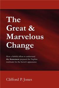 The Great & Marvelous Change