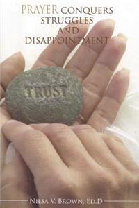Prayer Conquers Struggles And Disappointment