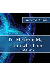 To Me from Me - I am who I am: God's Book