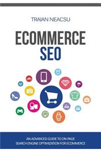 Ecommerce Seo: An Advanced Guide to On-Page Search Engine Optimization for Ecommerce
