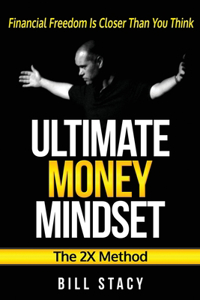 Ultimate Money Mindset (The 2X Method)