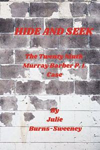 Hide and Seek; The Twenty Ninth Murray Barber P. I. Case