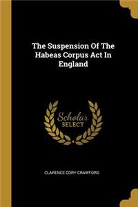 Suspension Of The Habeas Corpus Act In England