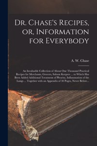 Dr. Chase's Recipes, or, Information for Everybody [microform]