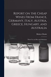 Report on the Cheap Wines From France, Germany, Italy, Austria, Greece, Hungary, and Australia