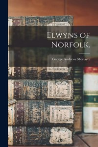 Elwyns of Norfolk.