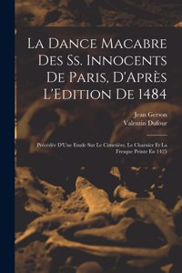 La Dance Macabre Des Ss. Innocents De Paris, D'Après L'Edition De 1484
