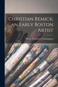 Christian Remick, an Early Boston Artist