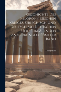 Geschichte des peloponnesischen Krieges. Griechisch und Deutsch mit kritischen und erklärenden Anmerkungen, Fünfter Band